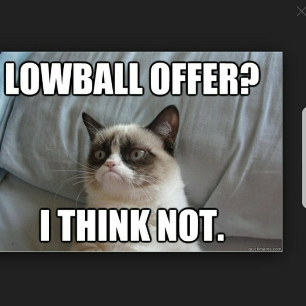 Low balling will not be tolerated.